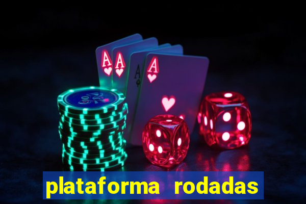 plataforma rodadas gratis sem deposito